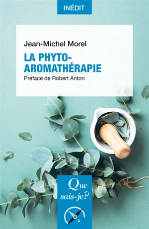 La phyto-aromathérapie - Jean-Michel Morel