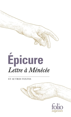 Lettre à Ménécée : et autres textes - Epicure