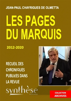 Les pages du marquis : 2012-2020 : recueil des chroniques publiées dans la revue Synthèse nationale - Jean-Paul Chayrigues de Olmetta