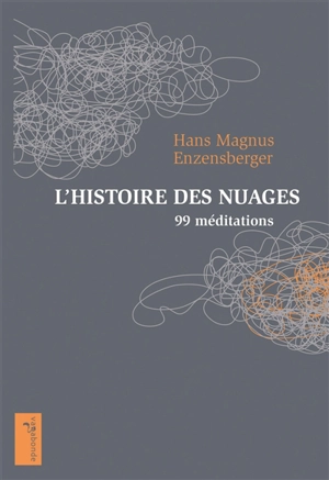 L'histoire des nuages : 99 méditations - Hans Magnus Enzensberger