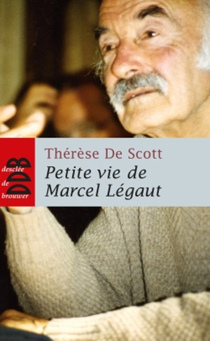 Petite vie de Marcel Légaut - Thérèse De Scott