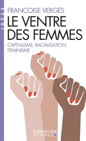 Le ventre des femmes : capitalisme, racialisation, féminisme - Françoise Vergès