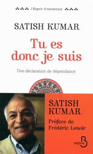 Tu es donc je suis : une déclaration de dépendance - Satish Kumar