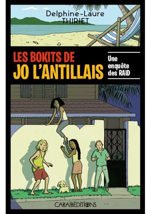 Les bokits de Jo l'Antillais : une enquête des Raid - Delphine-Laure Thiriet