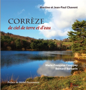 Corrèze de ciel de terre et d'eau - Martine Chavent