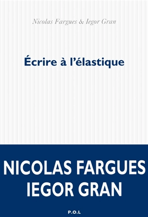Ecrire à l'élastique - Nicolas Fargues
