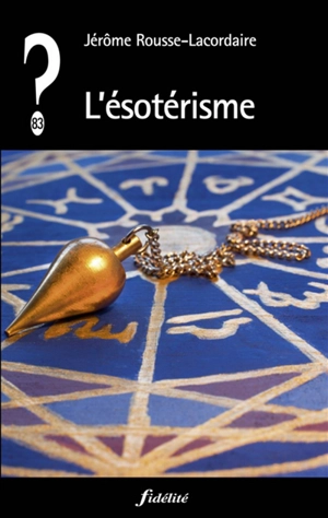 L'ésotérisme - Jérôme Rousse-Lacordaire