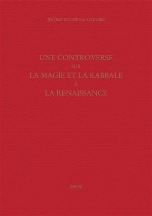 Une controverse sur la magie et la kabbale à la Renaissance - Jérôme Rousse-Lacordaire