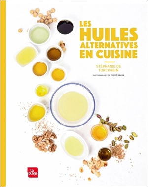 Les huiles alternatives en cuisine - Stéphanie de Turckheim