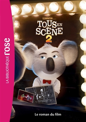 Tous en scène 2 : le roman du film - Illumination Entertainment