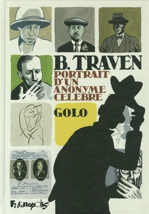 B. Traven, portrait d'un anonyme célèbre - Golo