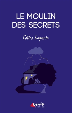 Le moulin des secrets - Gilles Laporte