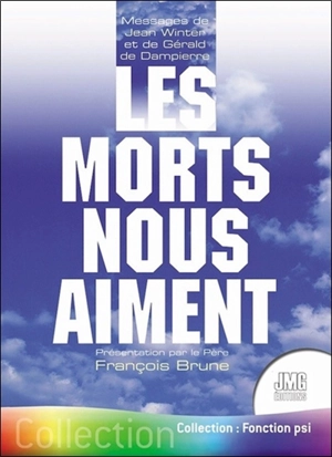 Les morts nous aiment : messages et enseignements du monde de lumière : messages de Jean Winter et de Gérald de Dampierre - Jean Winter