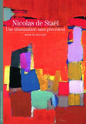 Nicolas de Staël : une illumination sans précédent - Marie Du Bouchet