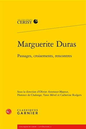 Marguerite Duras : passages, croisements, rencontres - Centre culturel international (Cerisy-la-Salle, Manche). Colloque (2014)