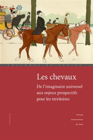 Les chevaux : de l'imaginaire universel aux enjeux prospectifs pour les territoires : actes du colloque de Cerisy (17-22 mai 2014) - Centre culturel international (Cerisy-la-Salle, Manche). Colloque (2014)