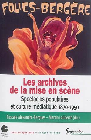 Les archives de la mise en scène : spectacles populaires et culture médiatique, 1870-1950 - Centre culturel international (Cerisy-la-Salle, Manche). Colloque (2014)