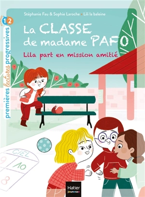 La classe de madame Pafo. Vol. 4. Lila part en mission amitié - Stéphanie Fau