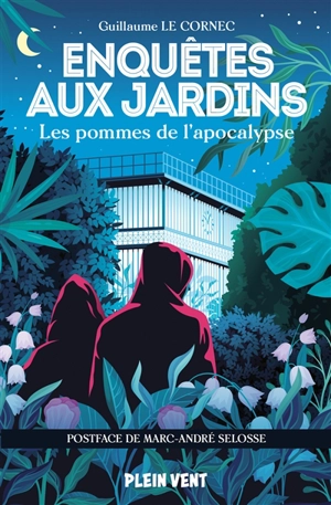 Enquêtes aux jardins. Les pommes de l'apocalypse - Guillaume Le Cornec