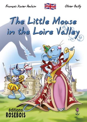 The little mouse. Vol. 8. The little mouse in the Loire Valley - François Xavier Poulain