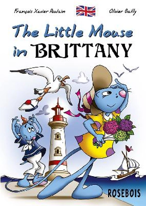 The little mouse. Vol. 6. The little mouse in Brittany - François Xavier Poulain