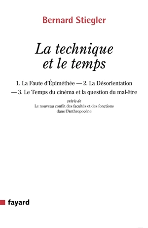 La technique et le temps - Bernard Stiegler
