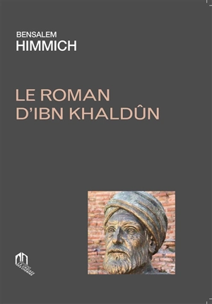 Le roman d'Ibn Khaldûn - Ben Salem Himmich