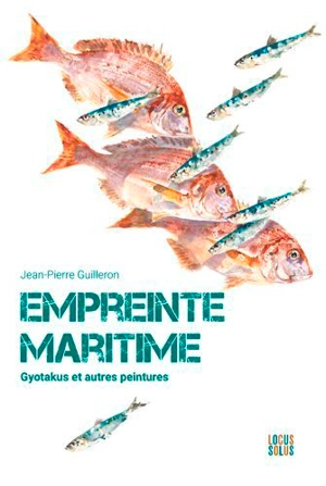 Empreinte maritime. Vol. 1. Gyotakus et autres peintures - Jean-Pierre Guilleron