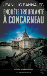 Une enquête du commissaire Dupin. Enquête troublante à Concarneau - Jean-Luc Bannalec