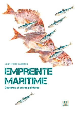 Empreinte maritime : gyotakus et autres peintures - Jean-Pierre Guilleron