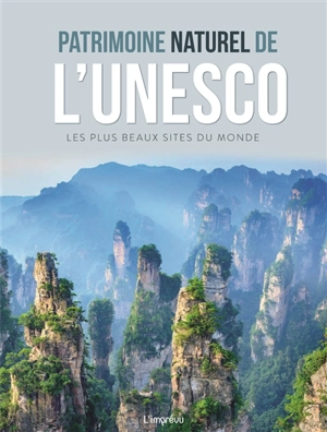 Patrimoine naturel de l'Unesco : les plus beaux sites du monde - Sophie Thoreau