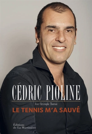 Le tennis m'a sauvé - Cédric Pioline