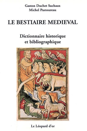 Le bestiaire médiéval : dictionnaire historique et bibliographique - Gaston Duchet-Suchaux