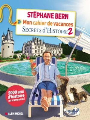 Mon cahier de vacances Secrets d'histoire. Vol. 2 - Stéphane Bern