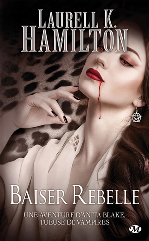 Une aventure d'Anita Blake, tueuse de vampires. Vol. 21. Baiser rebelle - Laurell K. Hamilton