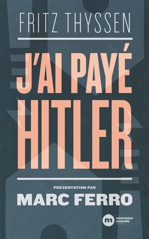 J'ai payé Hitler - Fritz Thyssen