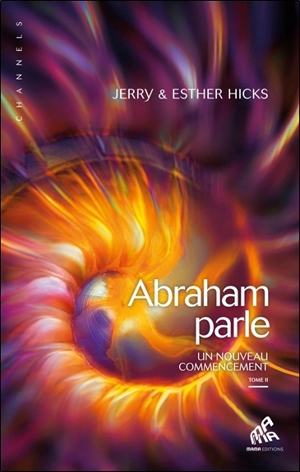 Abraham parle : un nouveau commencement. Vol. 2 - Jerry Hicks