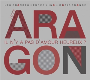 Louis Aragon, il n'y a pas d'amour heureux ? : entretiens avec Francis Crémieux - Louis Aragon