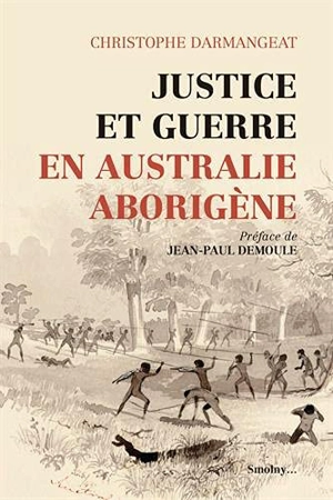 Justice et guerre en Australie aborigène - Christophe Darmangeat