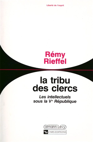 La Tribu des clercs : les intellectuels sous la Ve République - Rémy Rieffel