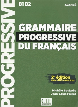 Grammaire progressive du français : B1-B2 avancé : avec 400 exercices - Michèle Boulares