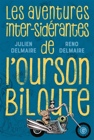 Les aventures inter-sidérantes de l'ourson Biloute - Julien Delmaire