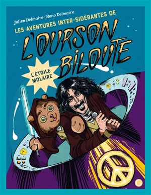 Les aventures inter-sidérantes de l'ourson Biloute. Vol. 3. L'étoile Molaire - Julien Delmaire