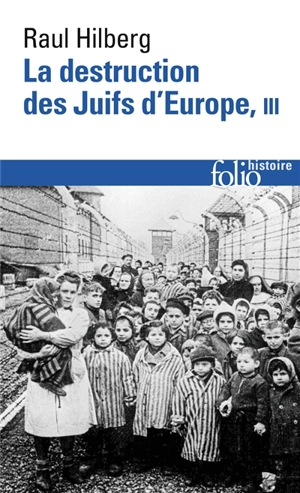 La destruction des juifs d'Europe. Vol. 3 - Raul Hilberg