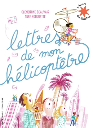 Lettres de mon hélicoptêtre - Clémentine Beauvais