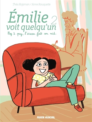 Emilie voit quelqu'un. Vol. 2. Psy à psy, l'oiseau fait son nid - Théa Rojzman