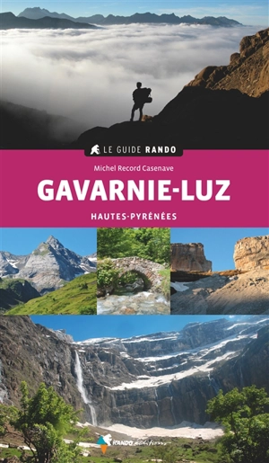 Gavarnie-Luz : autour de Luz, Barèges, Pierrefitte, Gèdre et Gavarnie - Michel Record