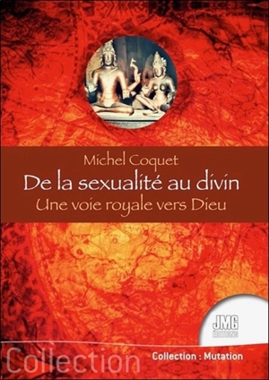 De la sexualité au divin : une voie royale vers Dieu - Michel Coquet