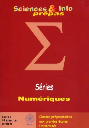 Séries numériques : rappels de cours et 40 exercices corrigés : classes préparatoires aux grandes écoles, universités - Hervé Lehning