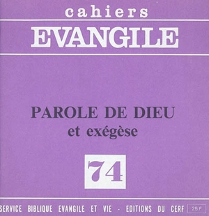Cahiers Evangile, n° 74. Parole de Dieu et exégèse